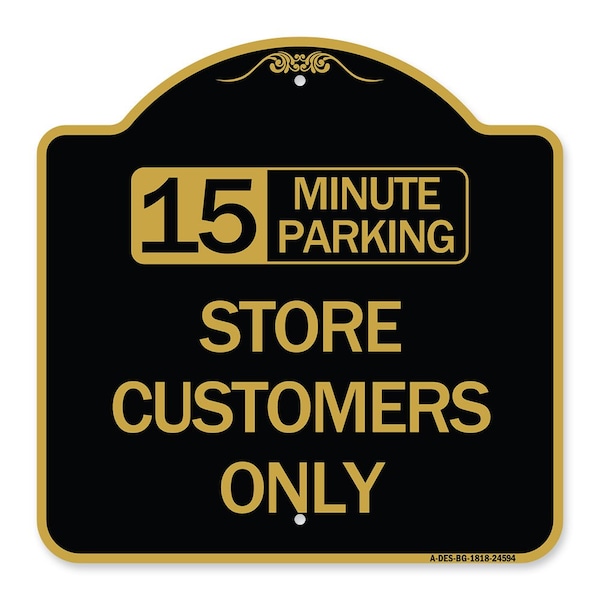 Signmission 15 Minutes Parking-Store Customers Only, Black & Gold Aluminum Sign, 18" x 18", BG-1818-24594 A-DES-BG-1818-24594 - main